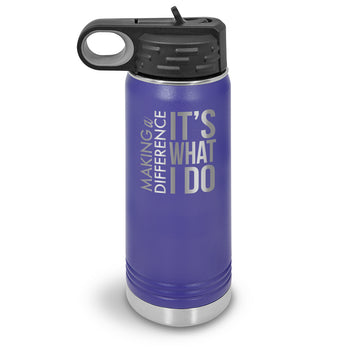 Making a Difference It’s What I Do 20 oz. Stainless Steel Water Bottle