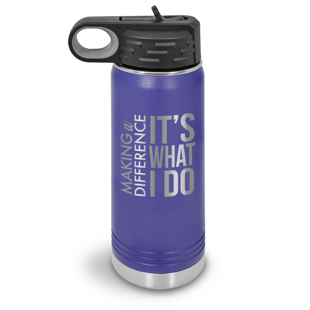 Making a Difference It’s What I Do 20 oz. Stainless Steel Water Bottle