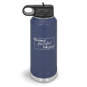 Beyond Grateful For You 32 oz. Stainless Steel Water Bottle