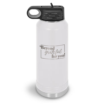 Beyond Grateful For You 32 oz. Stainless Steel Water Bottle