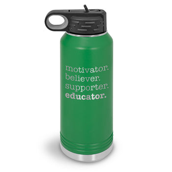 Motivator. Believer. Supporter. Educator. 32 oz. Stainless Steel Water Bottle