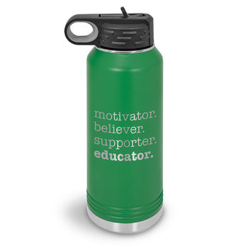 Motivator. Believer. Supporter. Educator. 32 oz. Stainless Steel Water Bottle