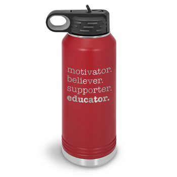 Motivator. Believer. Supporter. Educator. 32 oz. Stainless Steel Water Bottle