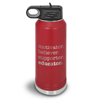 Motivator. Believer. Supporter. Educator. 32 oz. Stainless Steel Water Bottle