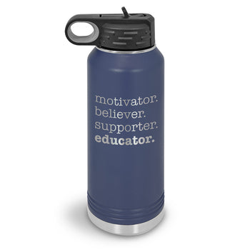 Motivator. Believer. Supporter. Educator. 32 oz. Stainless Steel Water Bottle