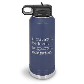Motivator. Believer. Supporter. Educator. 32 oz. Stainless Steel Water Bottle