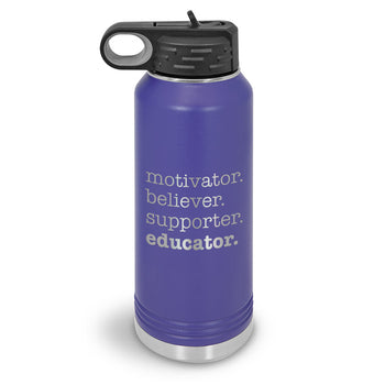 Motivator. Believer. Supporter. Educator. 32 oz. Stainless Steel Water Bottle
