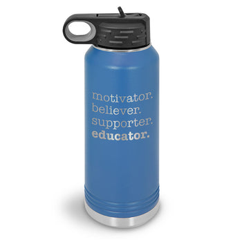 Motivator. Believer. Supporter. Educator. 32 oz. Stainless Steel Water Bottle