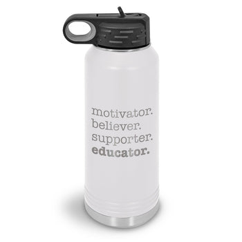 Motivator. Believer. Supporter. Educator. 32 oz. Stainless Steel Water Bottle