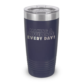Making A Difference Every Day 20 oz. Stainless Steel Tumbler