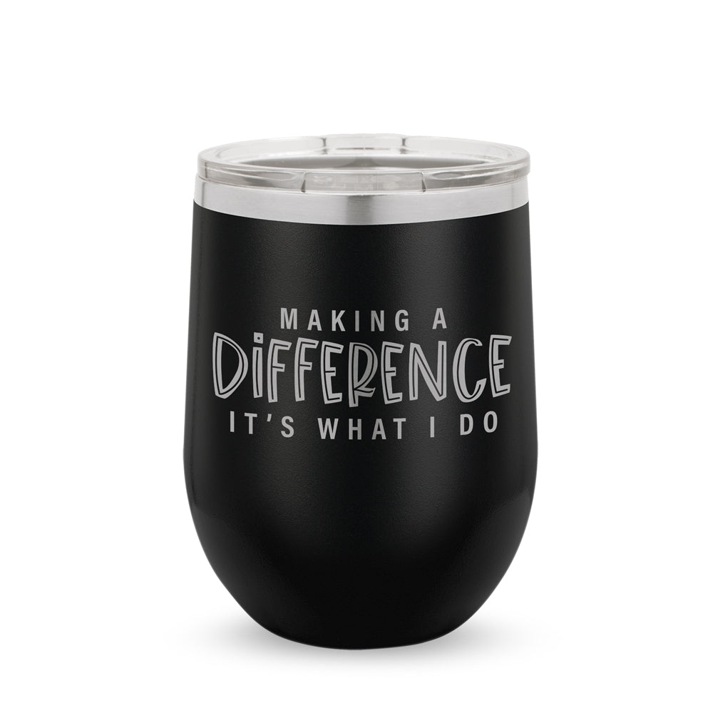 Making A Difference It's What I Do 12 oz. Stainless Steel Tumbler