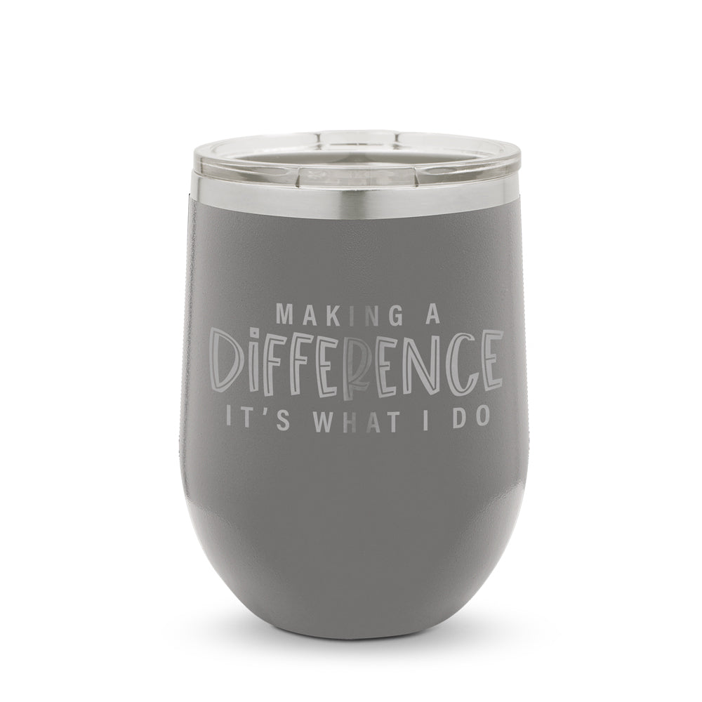 Making A Difference It's What I Do 12 oz. Stainless Steel Tumbler