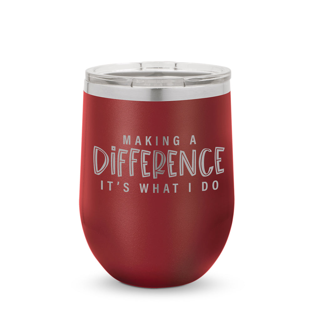 Making A Difference It's What I Do 12 oz. Stainless Steel Tumbler