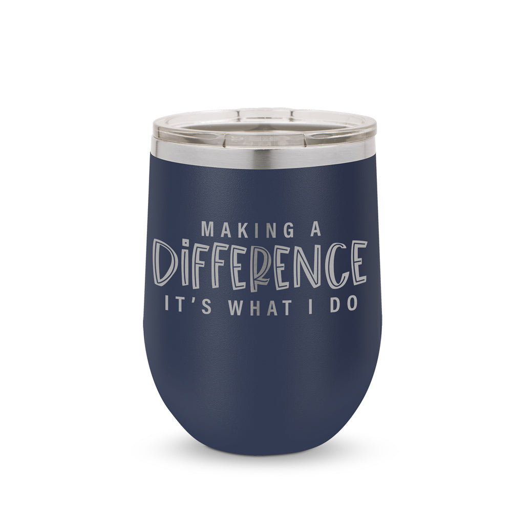 Making A Difference It's What I Do 12 oz. Stainless Steel Tumbler