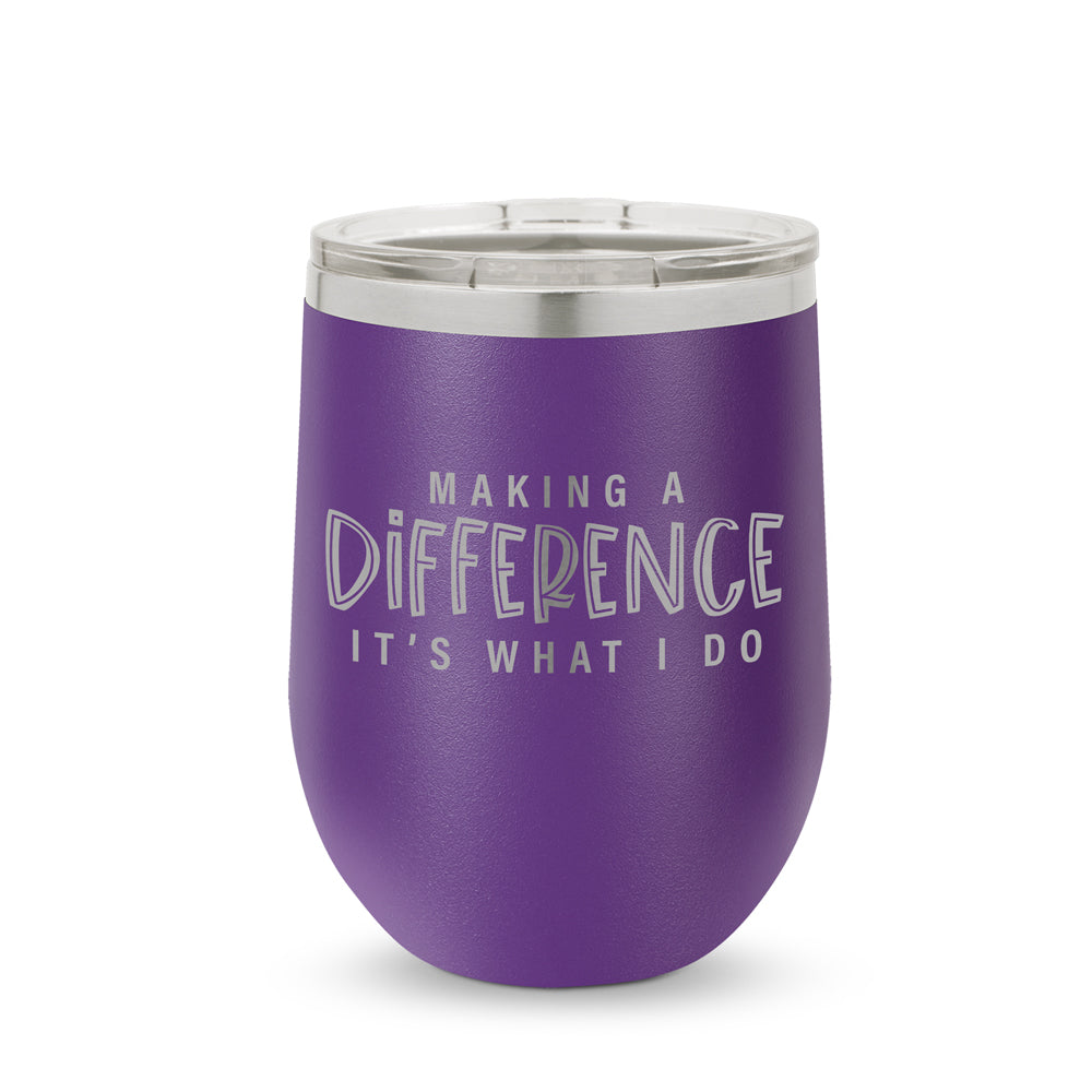 Making A Difference It's What I Do 12 oz. Stainless Steel Tumbler