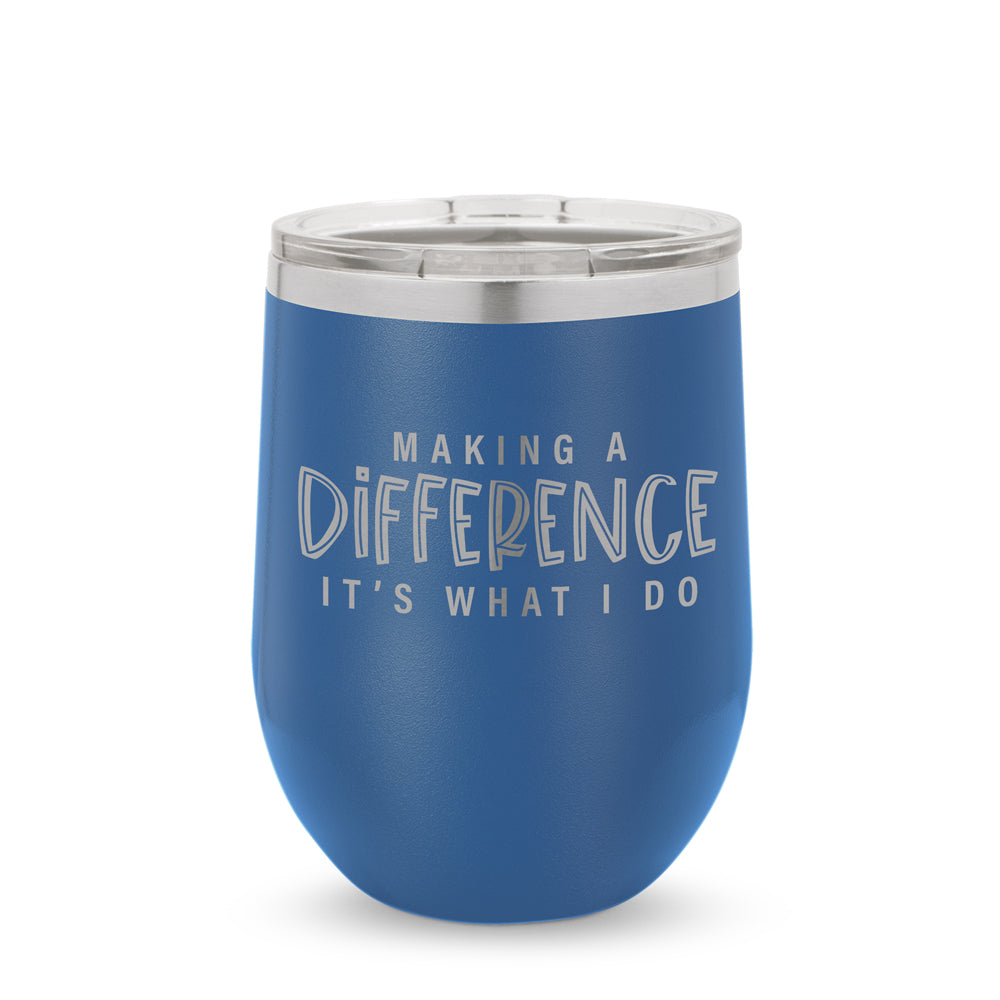 Making A Difference It's What I Do 12 oz. Stainless Steel Tumbler