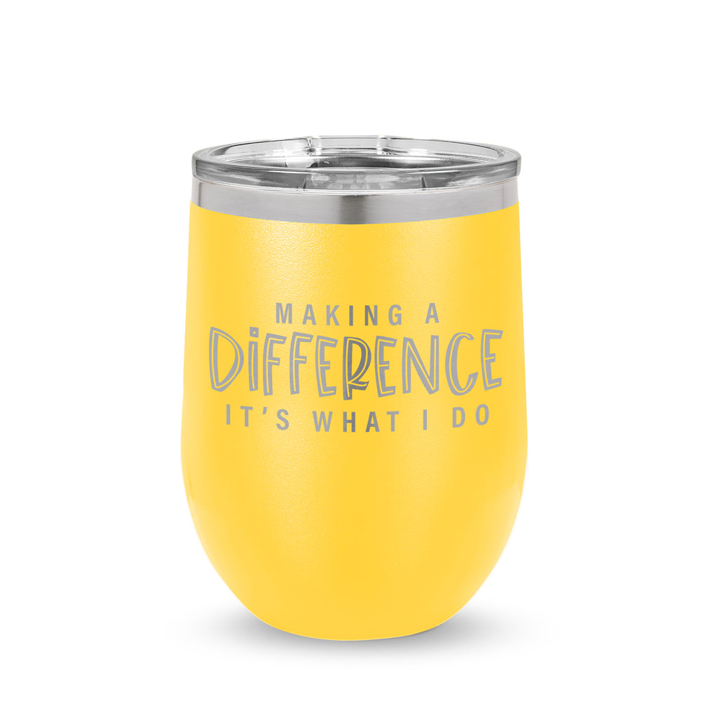 Making A Difference It's What I Do 12 oz. Stainless Steel Tumbler