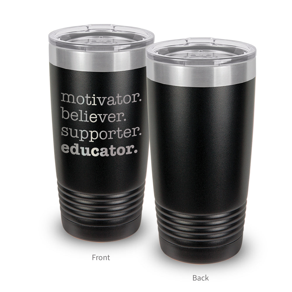 Motivator. Believer. Supporter. Educator. 20 oz. Stainless Steel Tumbler
