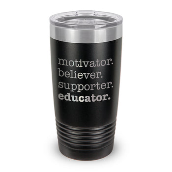 Motivator. Believer. Supporter. Educator. 20 oz. Stainless Steel Tumbler