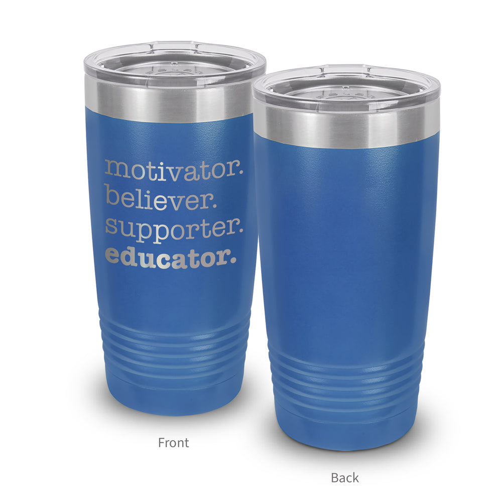 Motivator. Believer. Supporter. Educator. 20 oz. Stainless Steel Tumbler