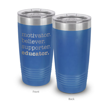 Motivator. Believer. Supporter. Educator. 20 oz. Stainless Steel Tumbler