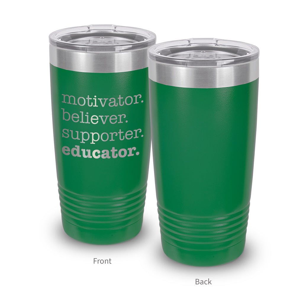 Motivator. Believer. Supporter. Educator. 20 oz. Stainless Steel Tumbler