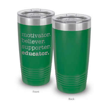 Motivator. Believer. Supporter. Educator. 20 oz. Stainless Steel Tumbler