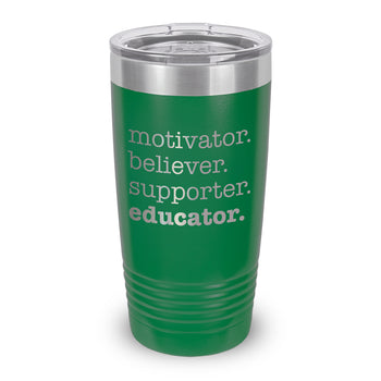 Motivator. Believer. Supporter. Educator. 20 oz. Stainless Steel Tumbler
