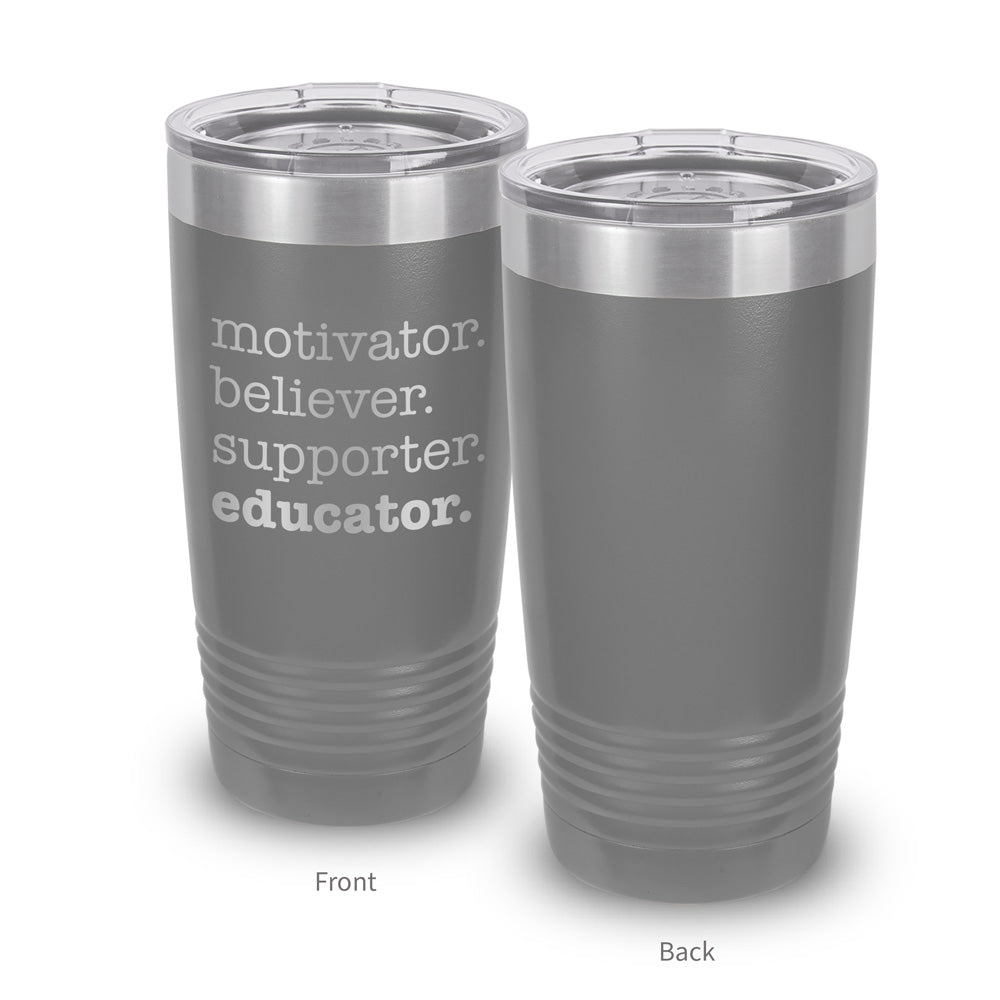 Motivator. Believer. Supporter. Educator. 20 oz. Stainless Steel Tumbler