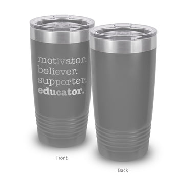 Motivator. Believer. Supporter. Educator. 20 oz. Stainless Steel Tumbler
