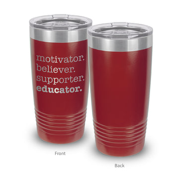 Motivator. Believer. Supporter. Educator. 20 oz. Stainless Steel Tumbler