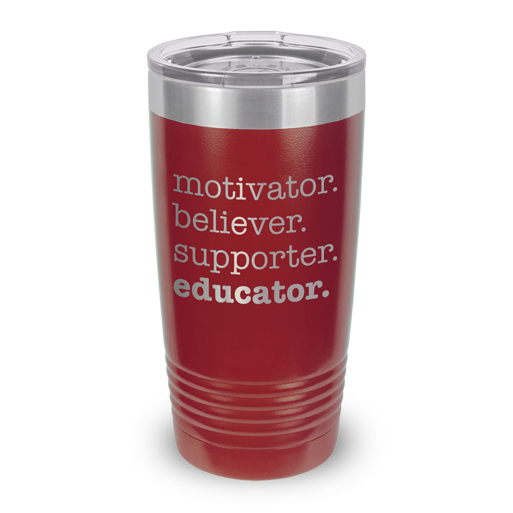 Motivator. Believer. Supporter. Educator. 20 oz. Stainless Steel Tumbler