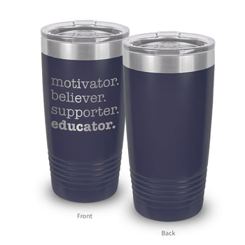 Motivator. Believer. Supporter. Educator. 20 oz. Stainless Steel Tumbler