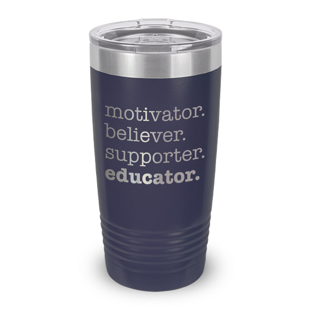 Motivator. Believer. Supporter. Educator. 20 oz. Stainless Steel Tumbler