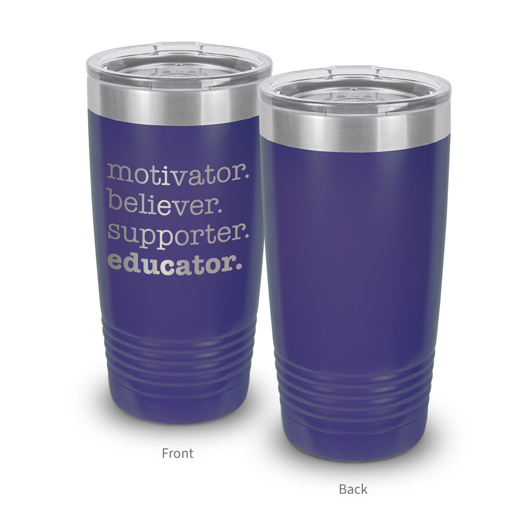 Motivator. Believer. Supporter. Educator. 20 oz. Stainless Steel Tumbler