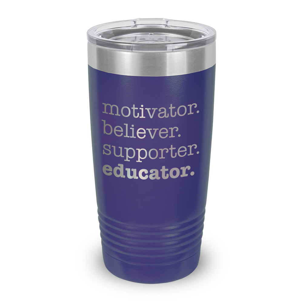 Motivator. Believer. Supporter. Educator. 20 oz. Stainless Steel Tumbler