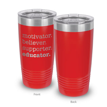 Motivator. Believer. Supporter. Educator. 20 oz. Stainless Steel Tumbler