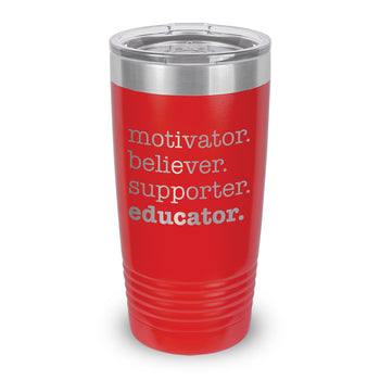 Motivator. Believer. Supporter. Educator. 20 oz. Stainless Steel Tumbler