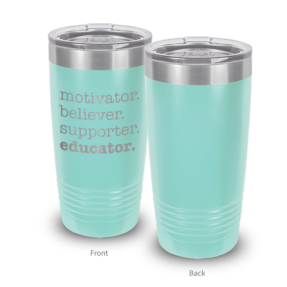 Motivator. Believer. Supporter. Educator. 20 oz. Stainless Steel Tumbler