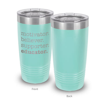 Motivator. Believer. Supporter. Educator. 20 oz. Stainless Steel Tumbler