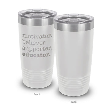 Motivator. Believer. Supporter. Educator. 20 oz. Stainless Steel Tumbler