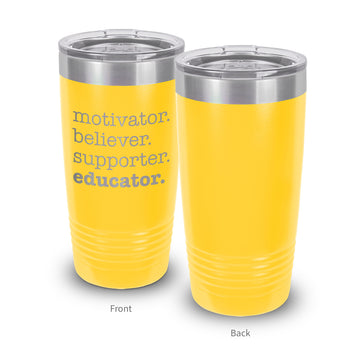 Motivator. Believer. Supporter. Educator. 20 oz. Stainless Steel Tumbler
