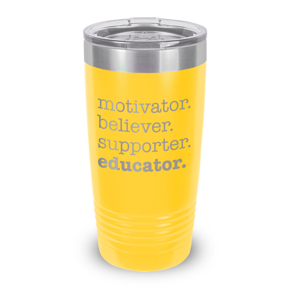 Motivator. Believer. Supporter. Educator. 20 oz. Stainless Steel Tumbler