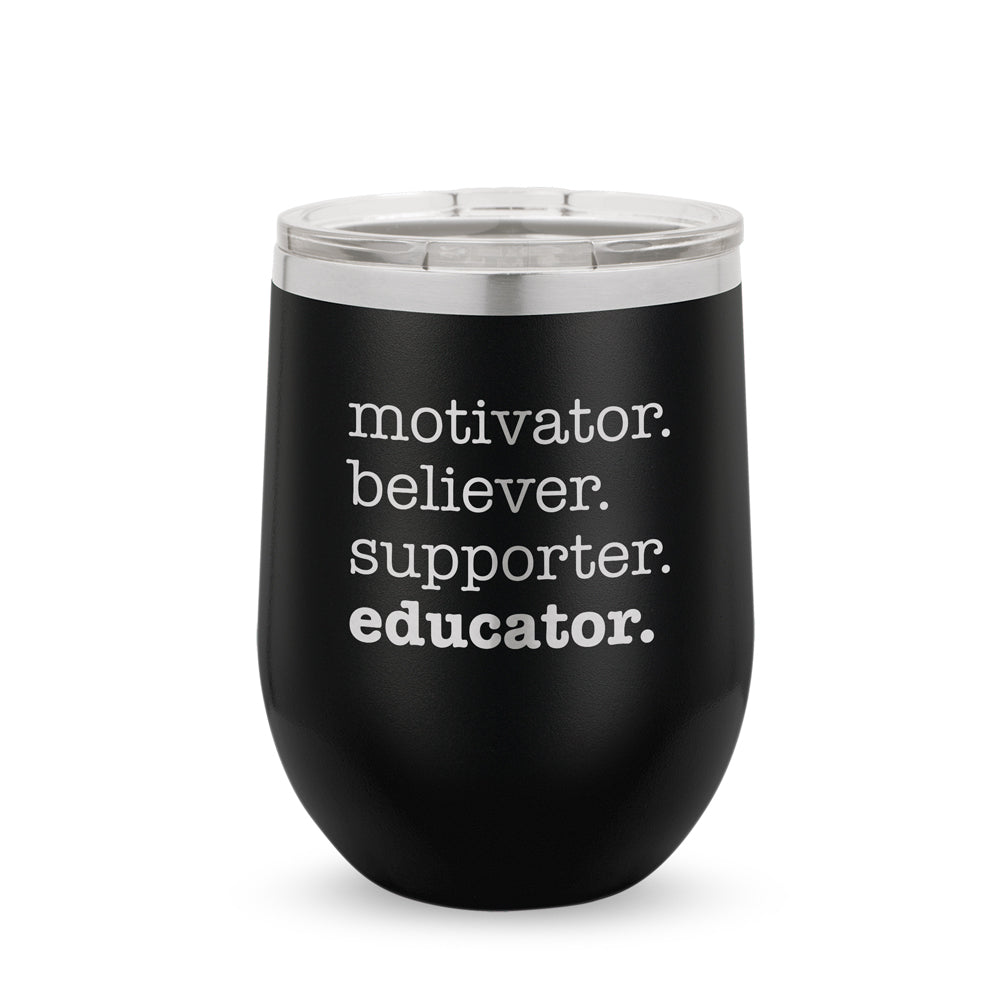 Motivator. Believer. Supporter. Educator. 12 oz. Stainless Steel Tumbler