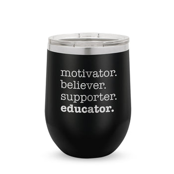 Motivator. Believer. Supporter. Educator. 12 oz. Stainless Steel Tumbler