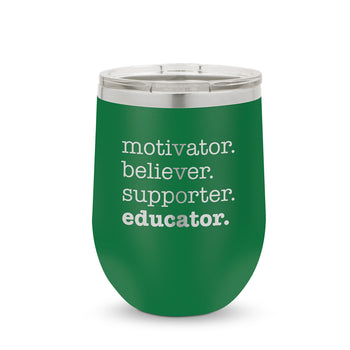 Motivator. Believer. Supporter. Educator. 12 oz. Stainless Steel Tumbler