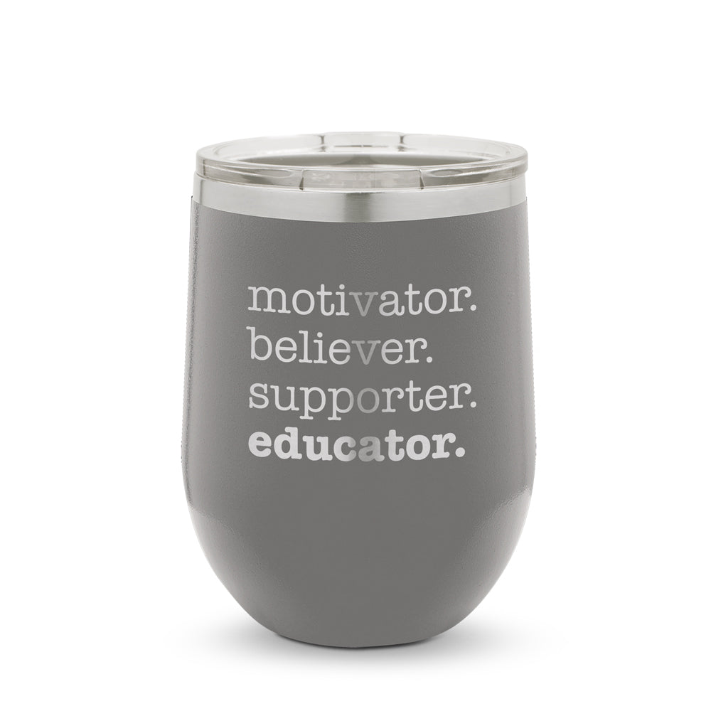 Motivator. Believer. Supporter. Educator. 12 oz. Stainless Steel Tumbler