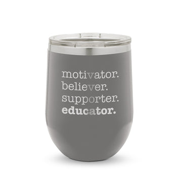 Motivator. Believer. Supporter. Educator. 12 oz. Stainless Steel Tumbler