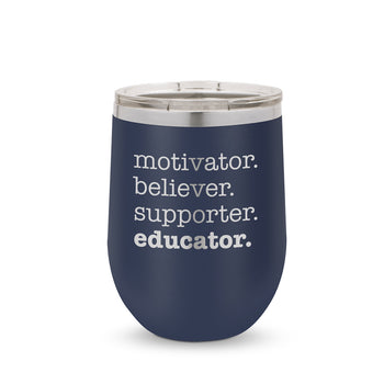 Motivator. Believer. Supporter. Educator. 12 oz. Stainless Steel Tumbler