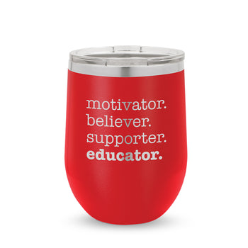 Motivator. Believer. Supporter. Educator. 12 oz. Stainless Steel Tumbler